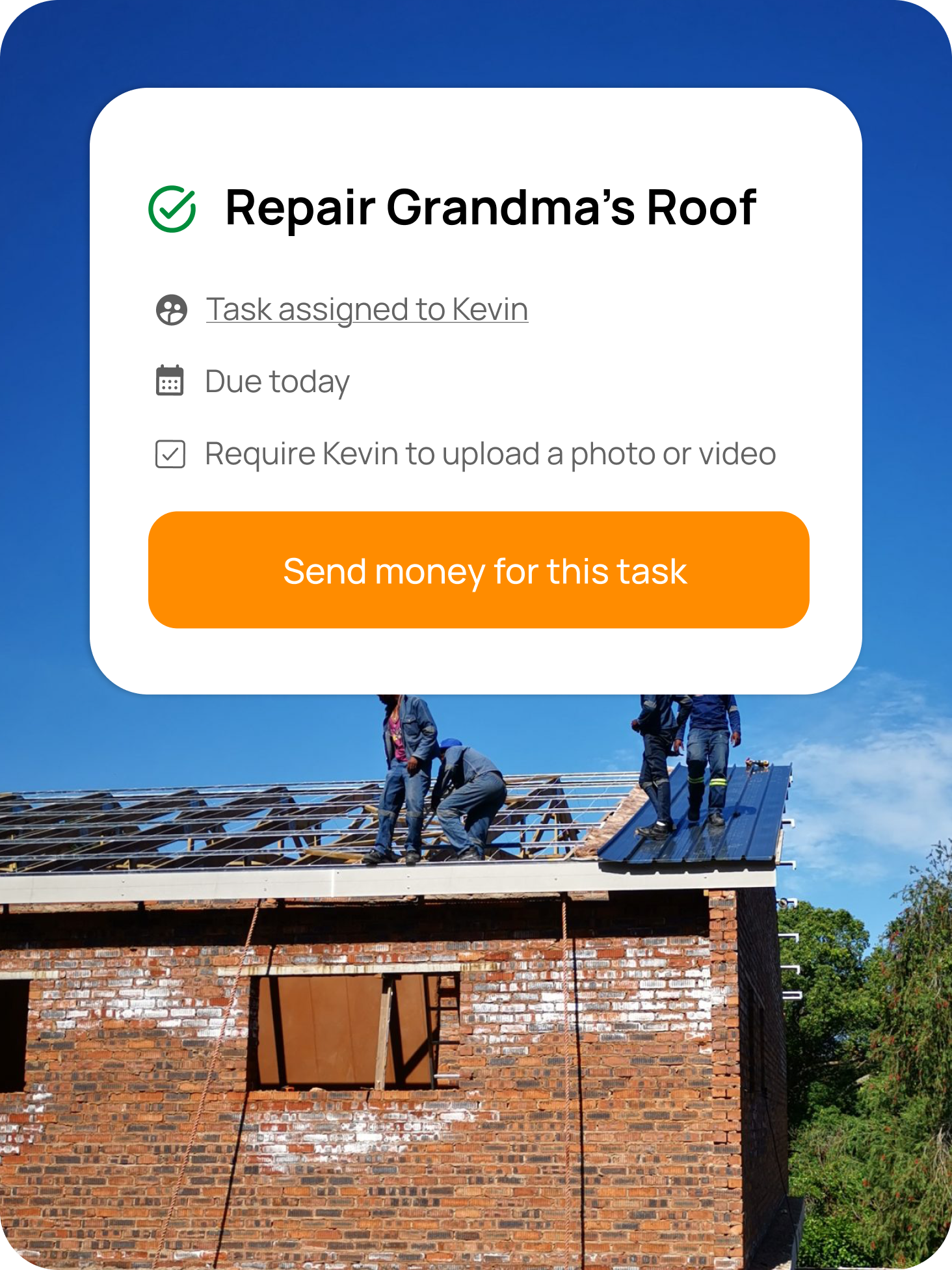 Workers on the roof of a brick house under a blue sky. A Tréo task card reads “Repair Grandma’s Roof — Task assigned to Kevin, Due today, Require Kevin to upload a photo or video” with a “Send money for this task” button.